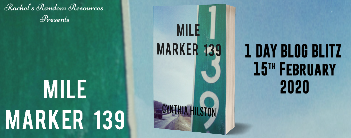 #BlogBlitz #BookPromo for Mile Marker 139 by Cynthia Hilston @rararesources #MileMarker139